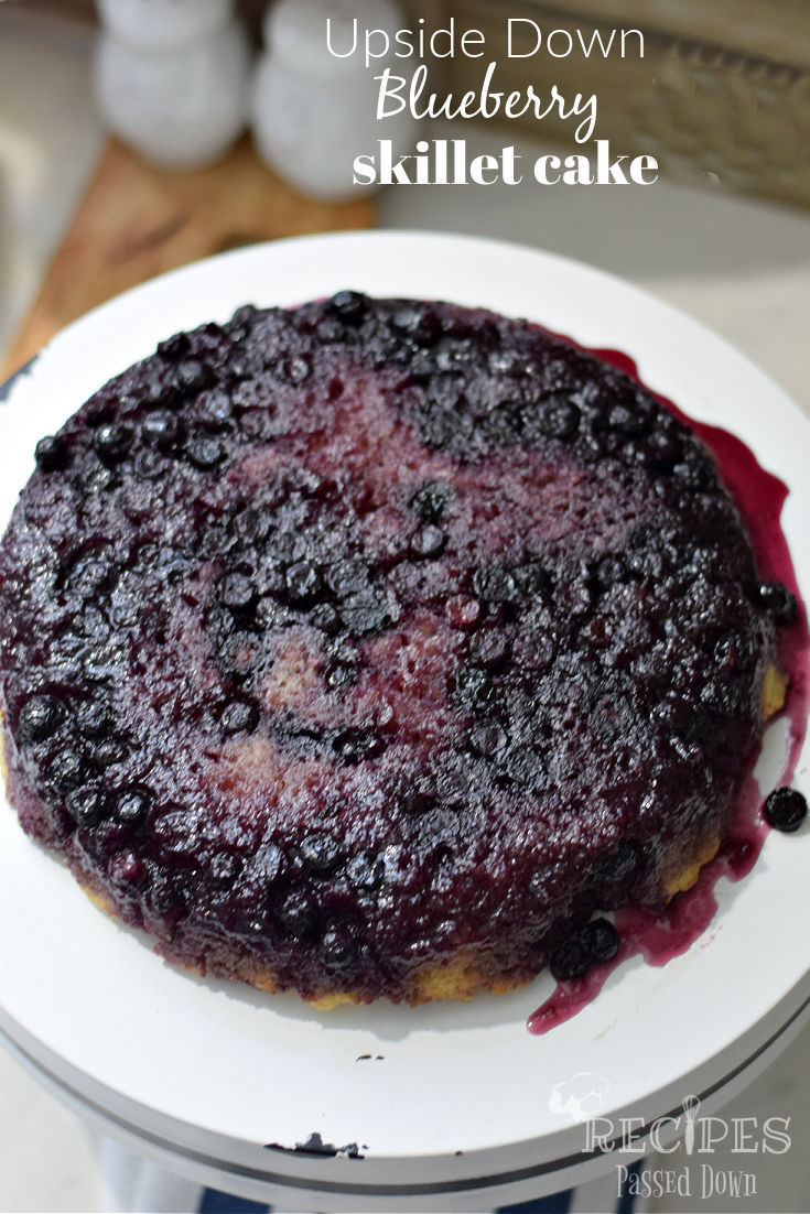 Upside Down Blueberry Skillet Cake - Recipes Passed Down